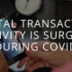 Digital Transaction Activity During COVID